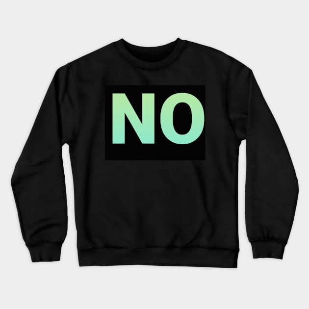 No Crewneck Sweatshirt by DancingCreek